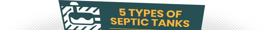 5 Types of Septic Tanks